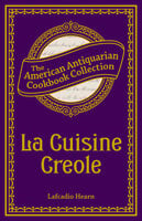 La Cuisine Creole: A Collection of Culinary Recipes - Lafcadio Hearn