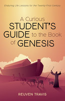 A Curious Student’s Guide to the Book of Genesis - Reuven Travis