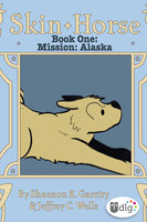 Skin Horse: Book One—Mission Alaska - Jeffrey Channing Wells, Shaenon K. Garrity