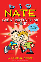 Big Nate: Great Minds Think Alike - Lincoln Peirce