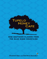 Tupelo Honey Cafe: New Southern Flavors from the Blue Ridge Mountains - Elizabeth Sims, Brian Sonoskus