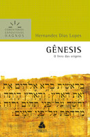 Gênesis - Comentários Expositivos Hagnos: O livro das origens - Hernandes Dias Lopes