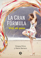La gran fórmula: Vivir sin peso - Marie Barraco, Viviana Perez
