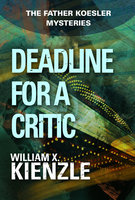 Deadline for a Critic: The Father Koesler Mysteries: Book 9 - William Kienzle