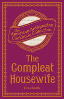 The Compleat Housewife: Or, Accomplish'd Gentlewoman's Companion - Eliza Smith