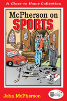 Close to Home: McPherson on Sports (A Medley of Outrageous Sports Cartoons): A Medley of Outrageous Sports Cartoons - John McPherson