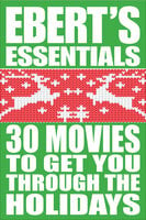 30 Movies to Get You Through the Holidays: Ebert's Essentials - Roger Ebert