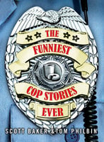 The Funniest Cop Stories Ever - Scott Baker