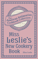 Miss Leslie's New Cookery Book - Eliza Leslie