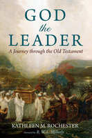 God the Leader: A Journey through the Old Testament - Kathleen M. Rochester