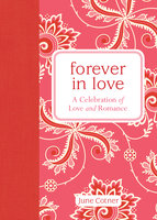 Forever in Love: A Celebration of Love and Romance - June Cotner