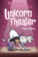Phoebe and Her Unicorn in Unicorn Theater - Dana Simpson