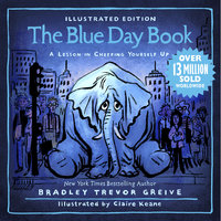 The Blue Day Book Illustrated Edition: A Lesson in Cheering Yourself Up - Bradley Trevor Greive