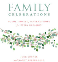 Family Celebrations: Poems, Toasts, and Traditions for Every Occasion - Nancy Tupper Ling, June Cotner