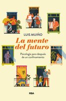 La mente del futuro: Psicología para después de un confinamiento - Luis Muiño