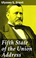 Fifth State of the Union Address - Ulysses S. Grant