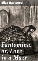 Fantomina, or, Love in a Maze