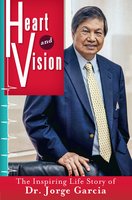 Heart and Vision: The Inspiring Life Story of Dr. Jorge Garcia - Jorge García