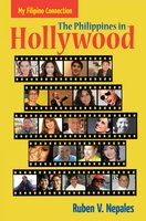 My Filipino Connection: The Philippines in Hollywood - Ruben V. Nepales