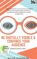 Be Digitally Visible & Convince your Audience: Social competence communication & resilience training, learning the power of rhetoric & positioning, charisma appearance impact strengthening