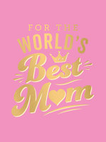 For the World's Best Mum: The Perfect Gift to Give to Your Mum - Summersdale Publishers