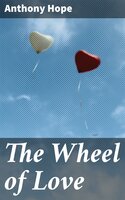 The Wheel of Love - Anthony Hope
