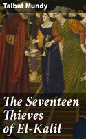 The Seventeen Thieves of El-Kalil - Talbot Mundy