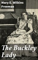 The Buckley Lady - Mary E. Wilkins Freeman