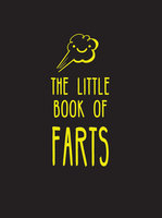 The Little Book of Farts: Everything You Didn't Need to Know – and More! - Summersdale Publishers