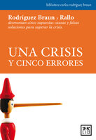 Una crisis y cinco errores - Carlos Rodríguez Braun, Juan Rallo