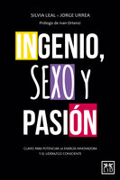 Ingenio, sexo y pasión - Silvia Leal, Jorge Urrea
