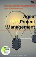 Agile Project Management: Leadership for Professionals, Funding for Agile Companies & Methods, Developing Strategies, Making the right Decisions, Creating Concepts, Solving Problems - Simone Janson