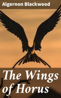 The Wings of Horus - Algernon Blackwood