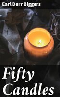 Fifty Candles - Earl Derr Biggers