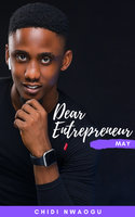 Dear Entrepreneur: May - Chidi Nwaogu