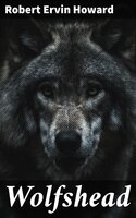 Wolfshead - Robert Ervin Howard