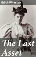 The Last Asset - Edith Wharton