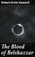 The Blood of Belshazzar - Robert Ervin Howard