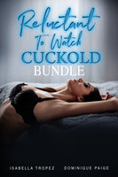 Reluctant To Watch Cuckold Bundle - Isabella Tropez, Dominique Paige