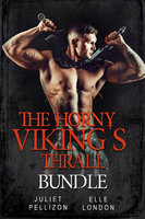 The Horny Viking's Thrall Bundle - Juliet Pellizon, Elle London