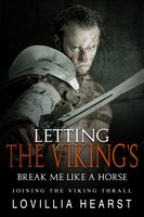 Letting The Viking's Break Me Like A Horse: Joining The Viking Thrall - Lovillia Hearst
