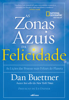 As zonas azuis da felicidade: As lições das pessoas mais felizes do planeta - Dan Buettner