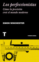 Los perfeccionistas: Cómo la precisión creó el mundo moderno - Simon Winchester