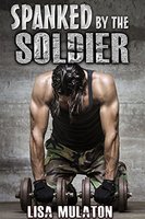 Spanked By The Soldier: BBW Military Erotica - Lisa Mulaton