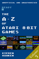 The A-Z of Atari 8-bit Games: Volume 3 - Kieren Hawken