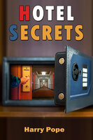 Hotel Secrets - A Cautionary Tale of Hope & Hospitality - Harry Pope