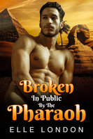 Broken In Public By The Pharaoh: Publicly Deflowered Historical Erotica - Elle London