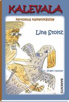 Kalevala, kertomus kaikenikäisille - Lina Stoltz
