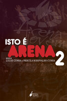 Isto é arena 2 - Lucas Cunha, Priscila Rodovalho Cunha