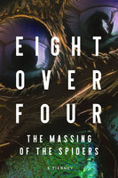 Eight Over Four - The Massing of the Spiders - Scott Tierney